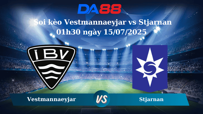 DA88 Nhận định soi kèo Vestmannaeyjar vs Stjarnan 01h30 ngày 15/07/2025 - VĐQG Iceland