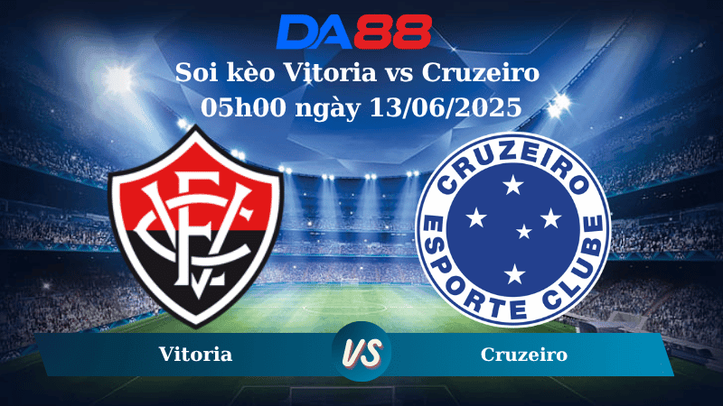 DA88 Nhận định soi kèo Vitoria vs Cruzeiro 05h00 ngày 13/06/2025 - VĐQG Brazil