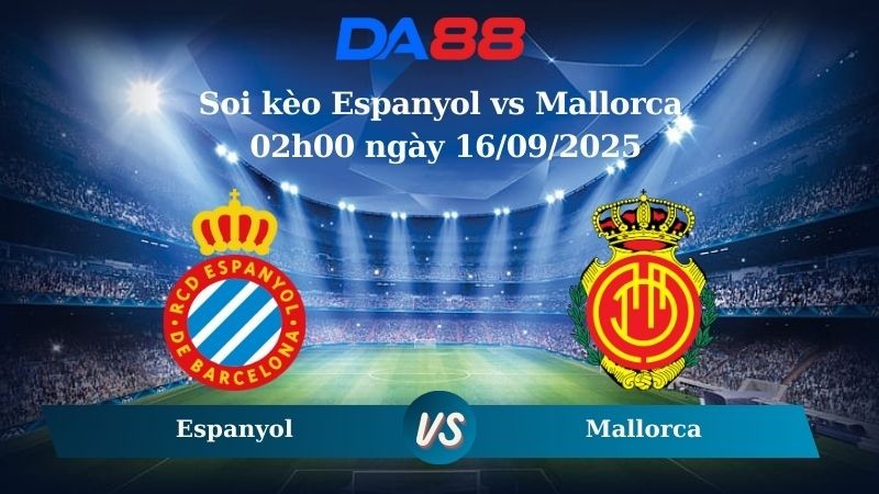DA88 Nhận định soi kèo Espanyol vs Mallorca 02h00 ngày 16/09/2025 – La Liga