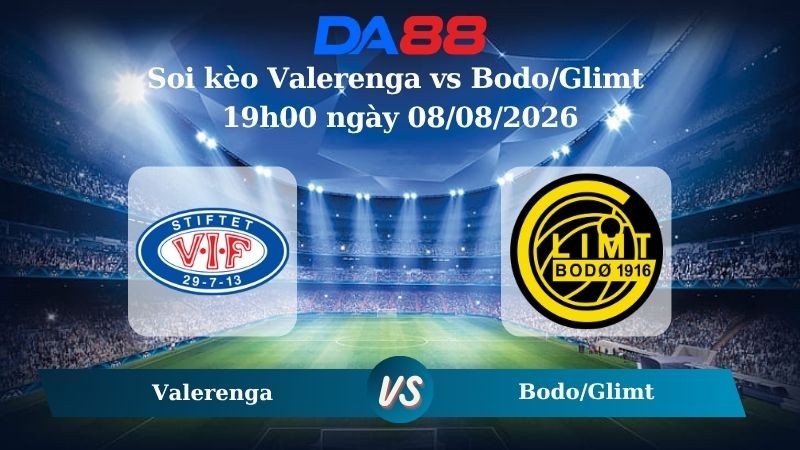 DA88 Nhận định soi kèo Valerenga vs Bodo/Glimt 19h00 ngày 08/08/2026 – VĐQG Na Uy