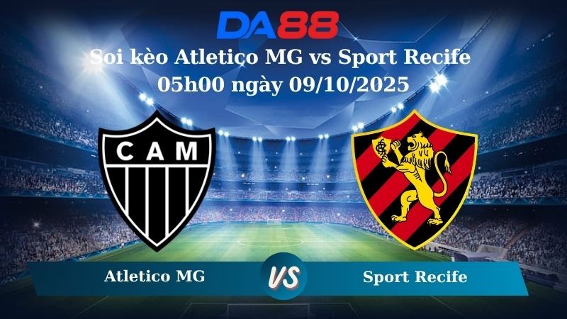 DA88 Nhận định soi kèo Atletico MG vs Sport Recife 05h00 ngày 09/10/2025 - VĐQG Brazil