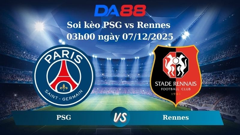 DA88 Nhận định soi kèo PSG vs Rennes 03h00 ngày 07/12/2025 – Ligue 1