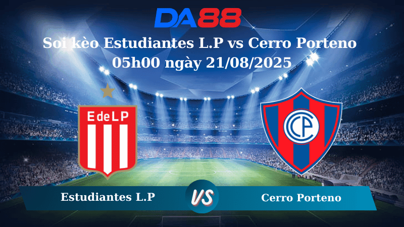 DA88 Nhận định soi kèo Estudiantes L.P vs Cerro Porteno 05h00 ngày 21/08/2025 - Copa Libertadores