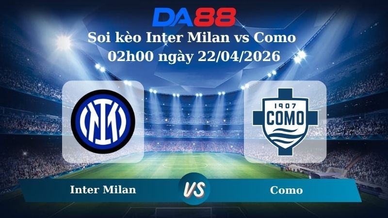 DA88 Nhận định soi kèo Inter Milan vs Como 02h00 ngày 22/04/2026 – Coppa Italia