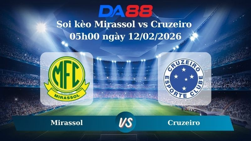 DA88 Nhận định soi kèo Mirassol vs Cruzeiro 05h00 ngày 12/02/2026  – VĐQG Brazil