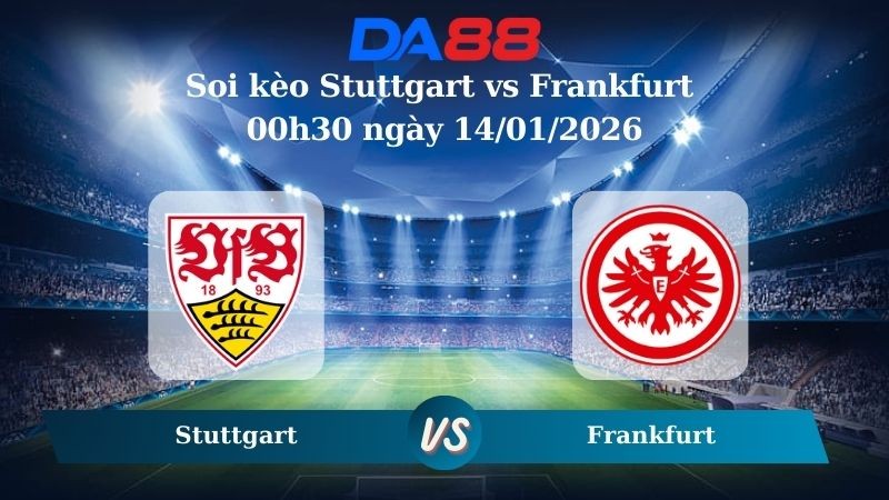DA88 Nhận định soi kèo Stuttgart vs Frankfurt 00h30 ngày 14/01/2026 – Bundesliga
