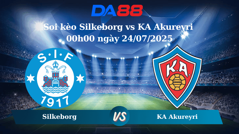 DA88 Nhận định soi kèo Silkeborg vs KA Akureyri 00h00 ngày 24/07/2025 - Vòng loại Conference League
