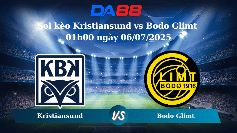 DA88 Nhận định soi kèo Kristiansund vs Bodo Glimt 01h00 ngày 06/07/2025 - VĐQG Na Uy