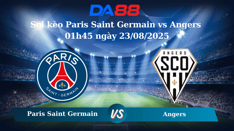 DA88 Nhận định soi kèo Paris Saint Germain vs Angers 01h45 ngày 23/08/2025 – Ligue 1
