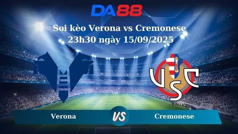 DA88 Nhận định soi kèo Verona vs Cremonese 23h30 ngày 15/09/2025 - Serie A