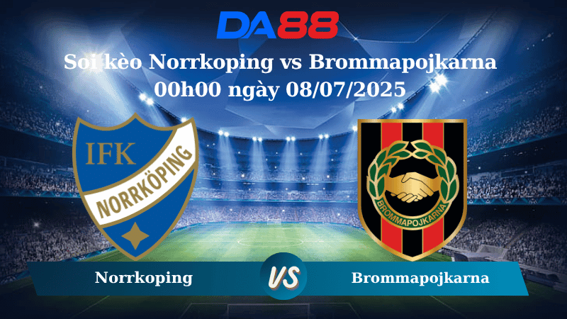 DA88 Nhận định soi kèo Norrkoping vs Brommapojkarna 00h00 ngày 08/07/2025 - VĐQG Thuỵ Điển