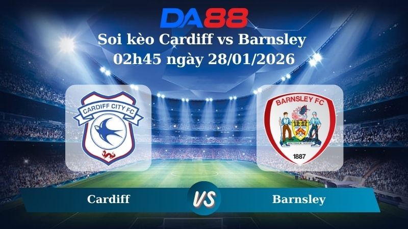 DA88 Nhận định soi kèo Cardiff vs Barnsley 02h45 ngày 28/01/2026 – League One