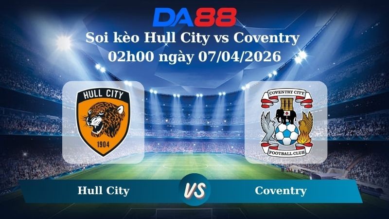 DA88 Nhận định soi kèo Hull City vs Coventry 02h00 ngày 07/04/2026 – Hạng nhất Anh