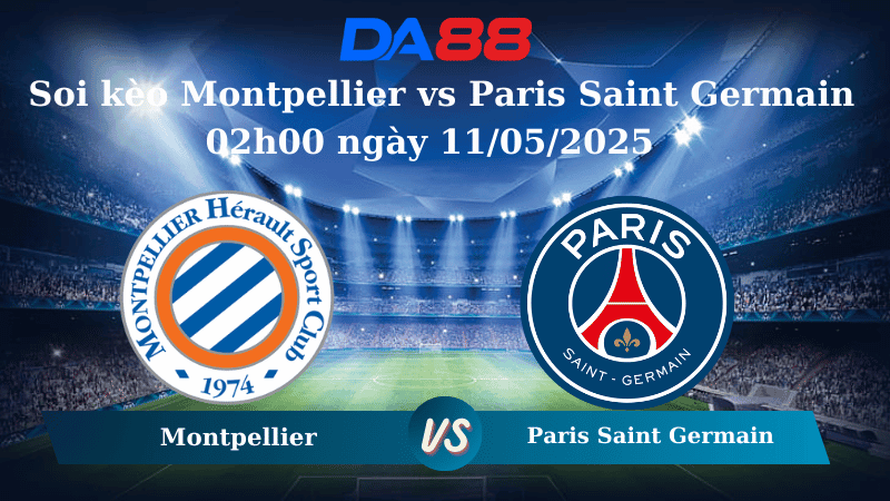 DA88 Nhận định soi kèo Montpellier vs Paris Saint Germain 02h00 ngày 11/05/2025 – Ligue 1