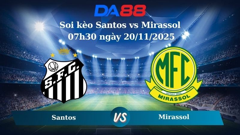 DA88 Nhận định soi kèo Santos vs Mirassol 07h30 ngày 20/11/2025 – VĐQG Serie A