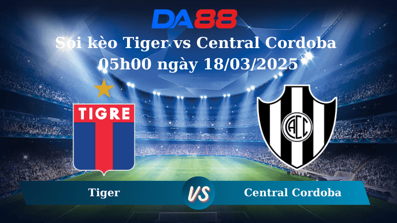 DA88 Nhận định soi kèo Tiger vs Central Cordoba 05h00 ngày 18/03/2025 - VĐQG Argentina