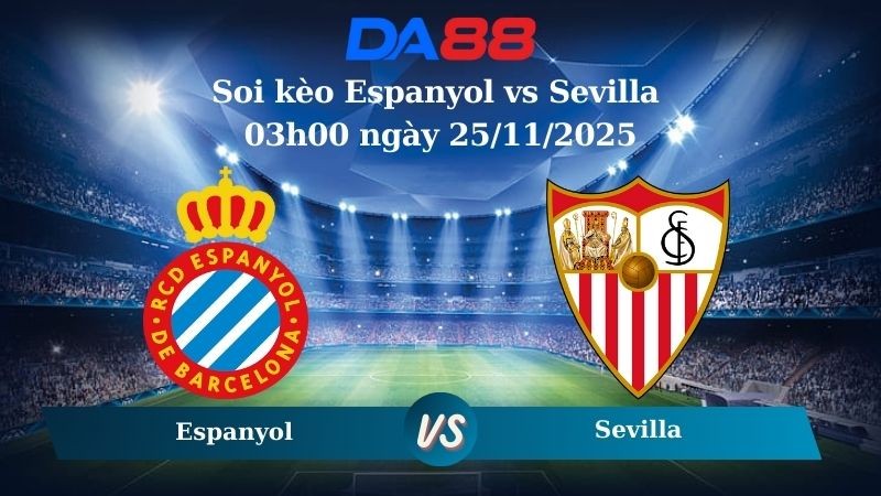 DA88 Nhận định soi kèo Espanyol vs Sevilla 03h00 ngày 25/11/2025 – La Liga