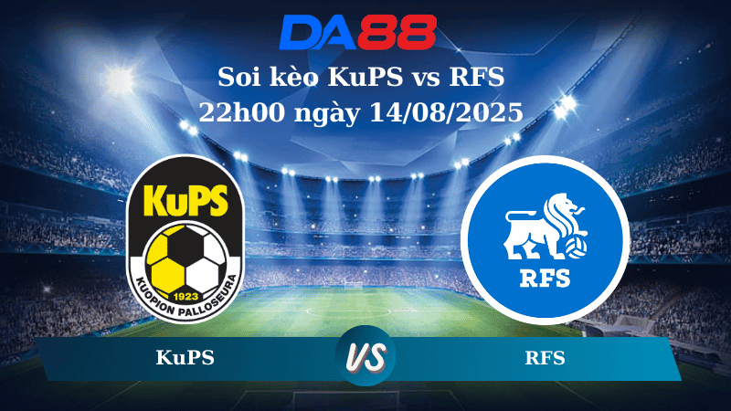 DA88 Nhận định soi kèo KuPS vs RFS 22h00 ngày 14/08/2025 - Vòng loại Europa League