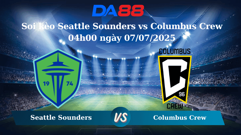 DA88 Nhận định soi kèo Seattle Sounders vs Columbus Crew 04h00 ngày 07/07/2025 – Nhà Nghề Mỹ