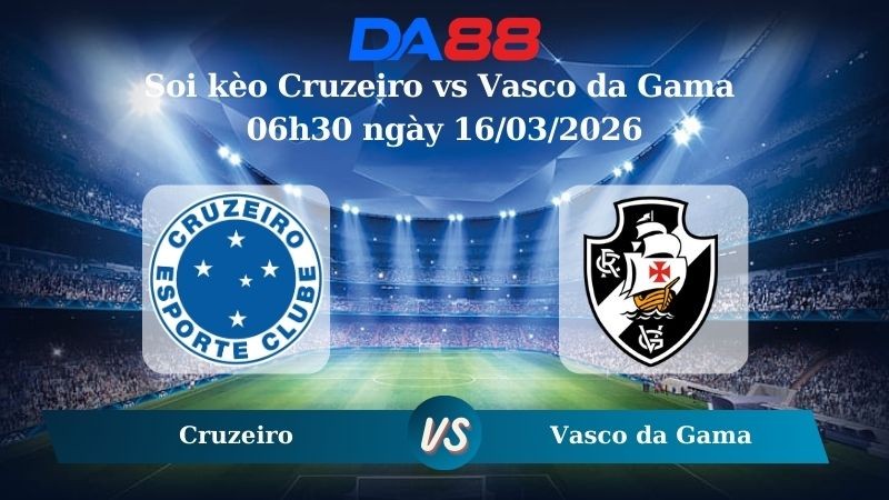 DA88 Nhận định soi kèo Cruzeiro vs Vasco da Gama 06h30 ngày 16/03/2026 – VĐQG Brazil