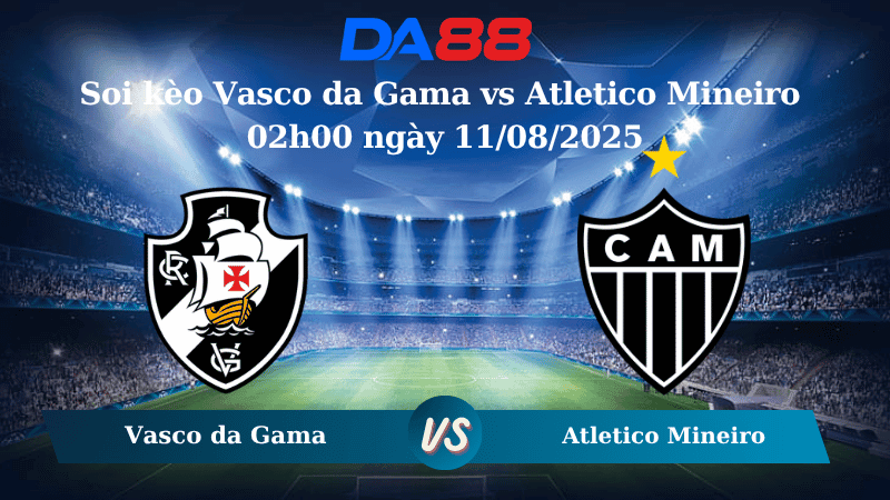 DA88 Nhận định soi kèo Vasco da Gama vs Atletico Mineiro 02h00 ngày 11/08/2025 – VĐQG Brazil