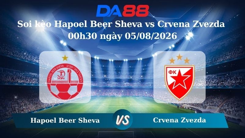 DA88 Nhận định soi kèo Hapoel Beer Sheva vs Crvena Zvezda 00h30 ngày 05/08/2026 – Vòng loại Champions League