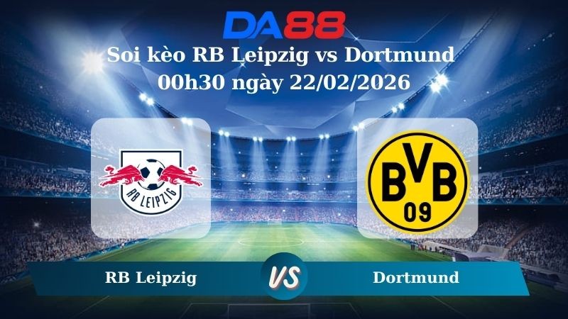 DA88 Nhận định soi kèo RB Leipzig vs Dortmund 00h30 ngày 22/02/2026 – Bundesliga