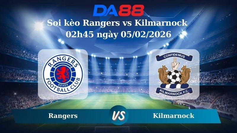 DA88 Nhận định soi kèo Rangers vs Kilmarnock 02h45 ngày 05/02/2026 – VĐQG Scotland