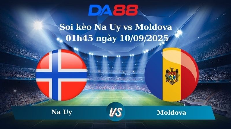 DA88 Nhận định soi kèo Na Uy vs Moldova 01h45 ngày 10/09/2025 - Vòng loại World Cup 2026