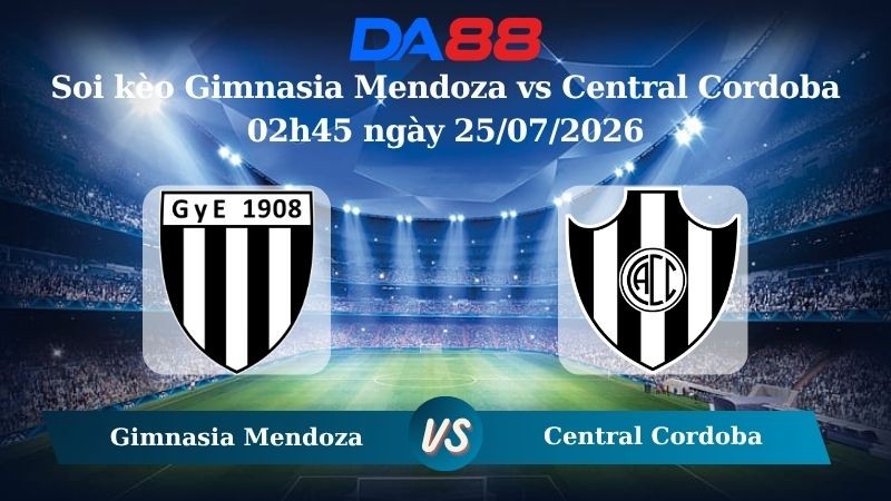 DA88 Nhận định soi kèo Gimnasia Mendoza vs Central Cordoba 02h45 ngày 25/07/2026 – VĐQG Argentina