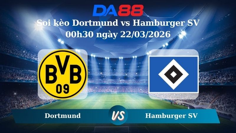 DA88 Nhận định soi kèo Dortmund vs Hamburger SV 00h30 ngày 22/03/2026 – Bundesliga