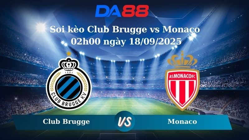 DA88 Nhận định soi kèo Club Brugge vs Monaco 02h00 ngày 18/09/2025 - Champions League