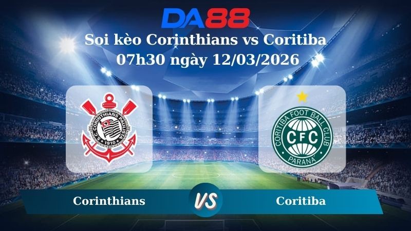 DA88 Nhận định soi kèo Corinthians vs Coritiba 07h30 ngày 12/03/2026 – VĐQG Brazil