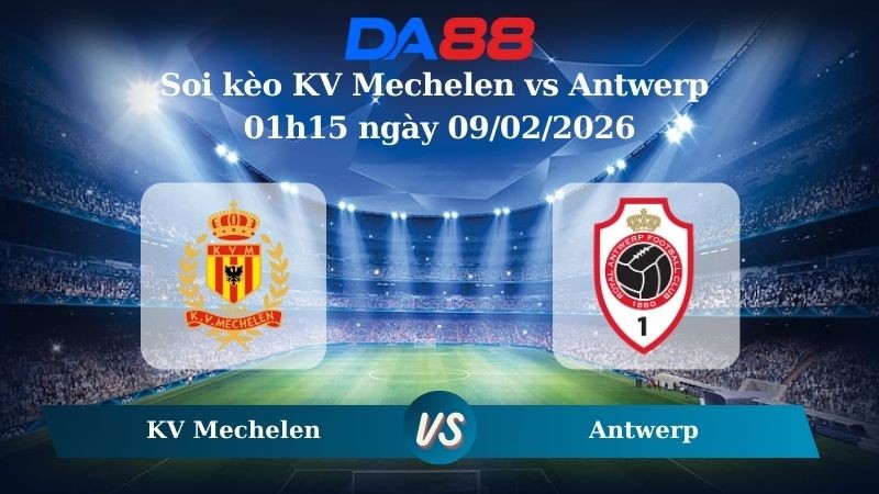DA88 Nhận định soi kèo KV Mechelen vs Antwerp 01h15 ngày 09/02/2026 – VĐQG Bỉ