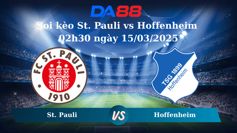 DA88 Nhận định soi kèo St.Pauli vs Hoffenheim 02h30 ngày 15/03/2025 – Bundesliga