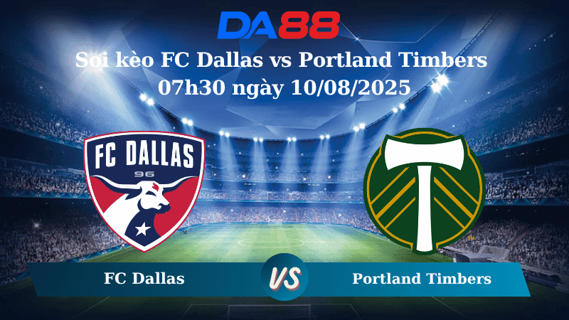DA88 Nhận định soi kèo FC Dallas vs Portland Timbers 07h30 ngày 10/08/2025 - Nhà nghề Mỹ