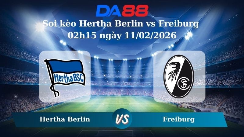 DA88 Nhận định soi kèo Hertha Berlin vs Freiburg 02h15 ngày 11/02/2026 – Cúp Quốc Gia Đức