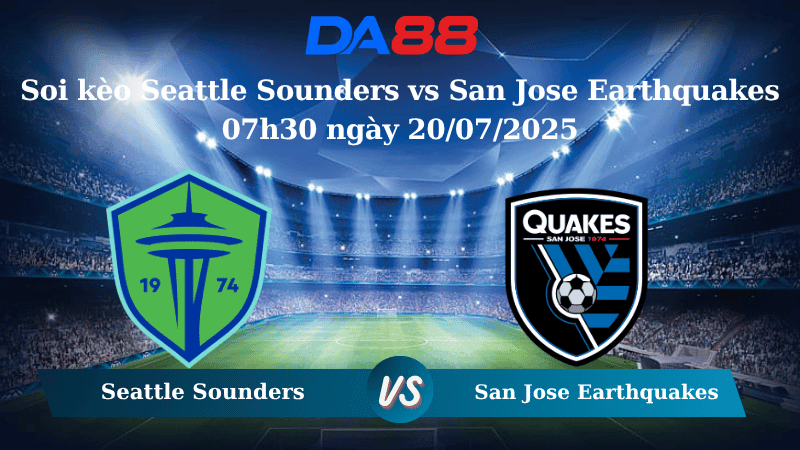 DA88 Nhận định soi kèo Seattle Sounders vs San Jose Earthquakes 07h30 ngày 20/07/2025 - Nhà nghề Mỹ