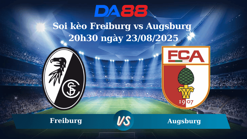 DA88 Nhận định soi kèo Freiburg vs Augsburg 20h30 ngày 23/08/2025 - Bundesliga