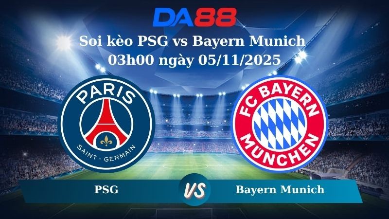 DA88 Nhận định soi kèo PSG vs Bayern Munich 03h00 ngày 05/11/2025 - Champions League