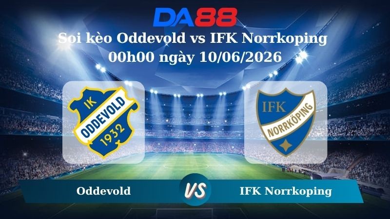 DA88 Nhận định soi kèo Oddevold vs IFK Norrkoping 00h00 ngày 10/06/2026 – Hạng 2 Thuỵ Điển