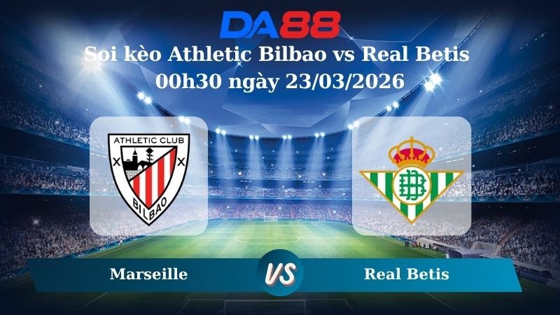 DA88 Nhận định soi kèo Athletic Bilbao vs Real Betis 00h30 ngày 23/03/2026 – La Liga