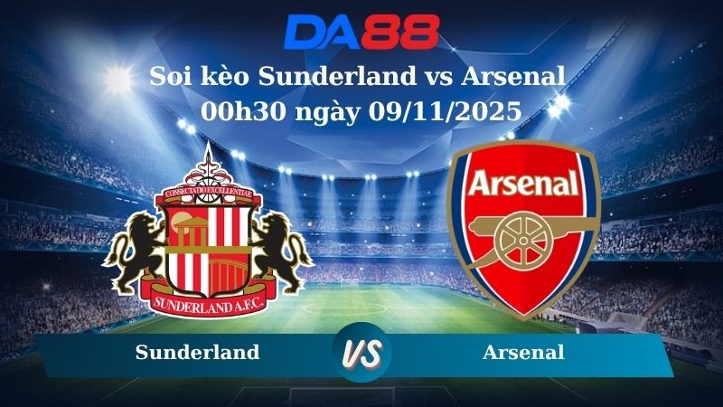 DA88 Nhận định soi kèo Sunderland vs Arsenal 00h30 ngày 09/11/2025 – Ngoại hạng Anh