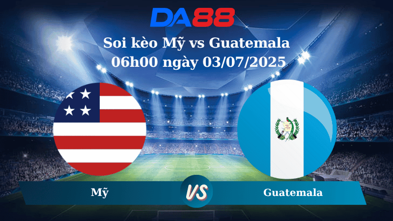 DA88 Nhận định soi kèo Mỹ vs Guatemala 06h00 ngày 03/07/2025 – Concacaf Gold Cup
