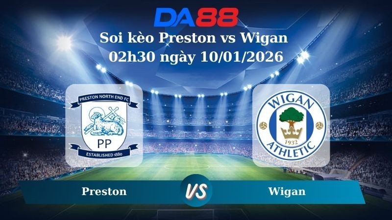 DA88 Nhận định soi kèo Preston vs Wigan 02h30 ngày 10/01/2026 – FA CUP