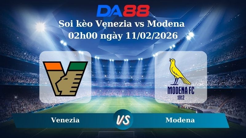 DA88 Nhận định soi kèo Venezia vs Modena 02h00 ngày 11/02/2026 – Hạng 2 Ý