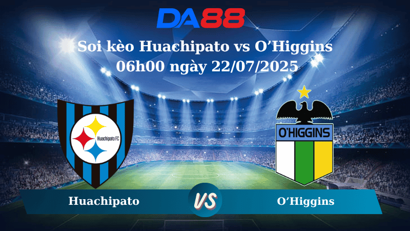 DA88 Nhận định soi kèo Huachipato vs O’Higgins 06h00 ngày 22/07/2025 - VĐQG Chile