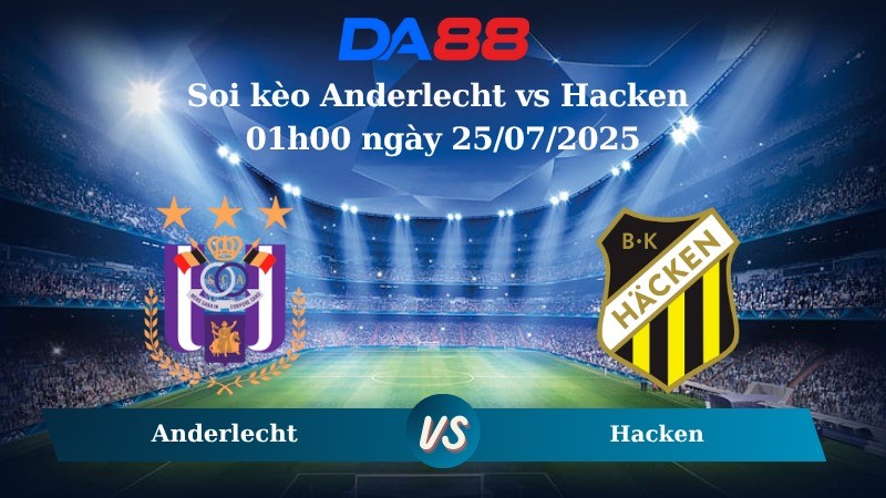 DA88 Nhận định soi kèo Anderlecht vs Hacken 01h00 ngày 25/07/2025 - Vòng loại Europa League