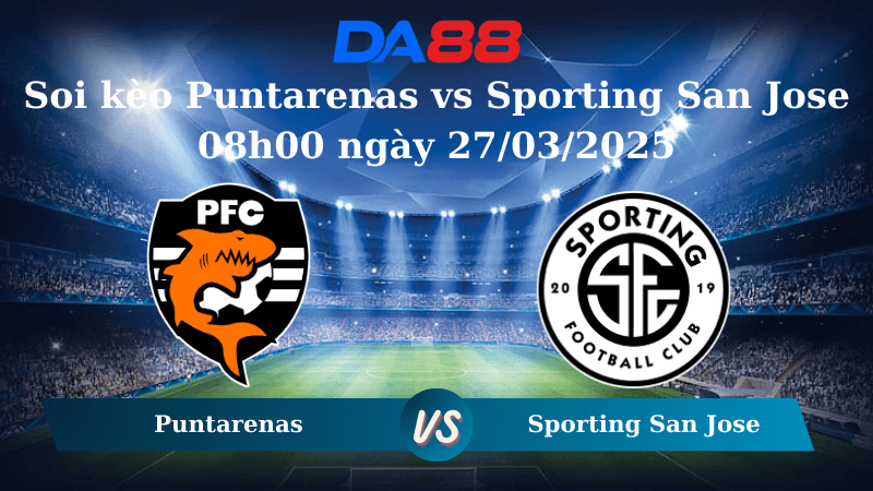 DA88 Nhận định soi kèo Puntarenas vs Sporting San Jose 08h00 ngày 27/03/2025 - VĐQG Costa Rica