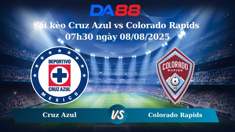 DA88 Nhận định soi kèo Cruz Azul vs Colorado Rapids 07h30 ngày 08/08/2025 - Leagues Cup